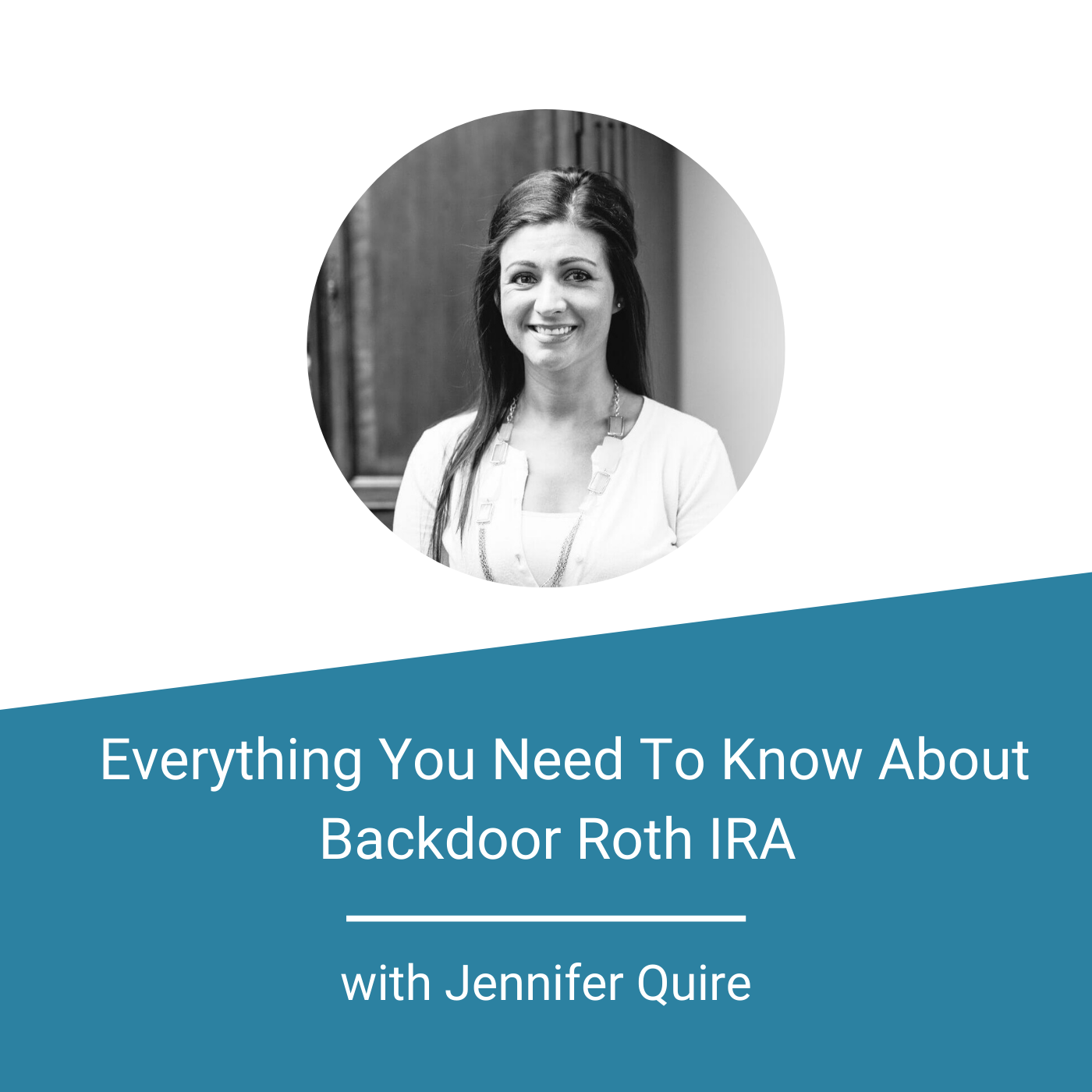 Backdoor Roth IRA - Jennifer Q - Feature Image