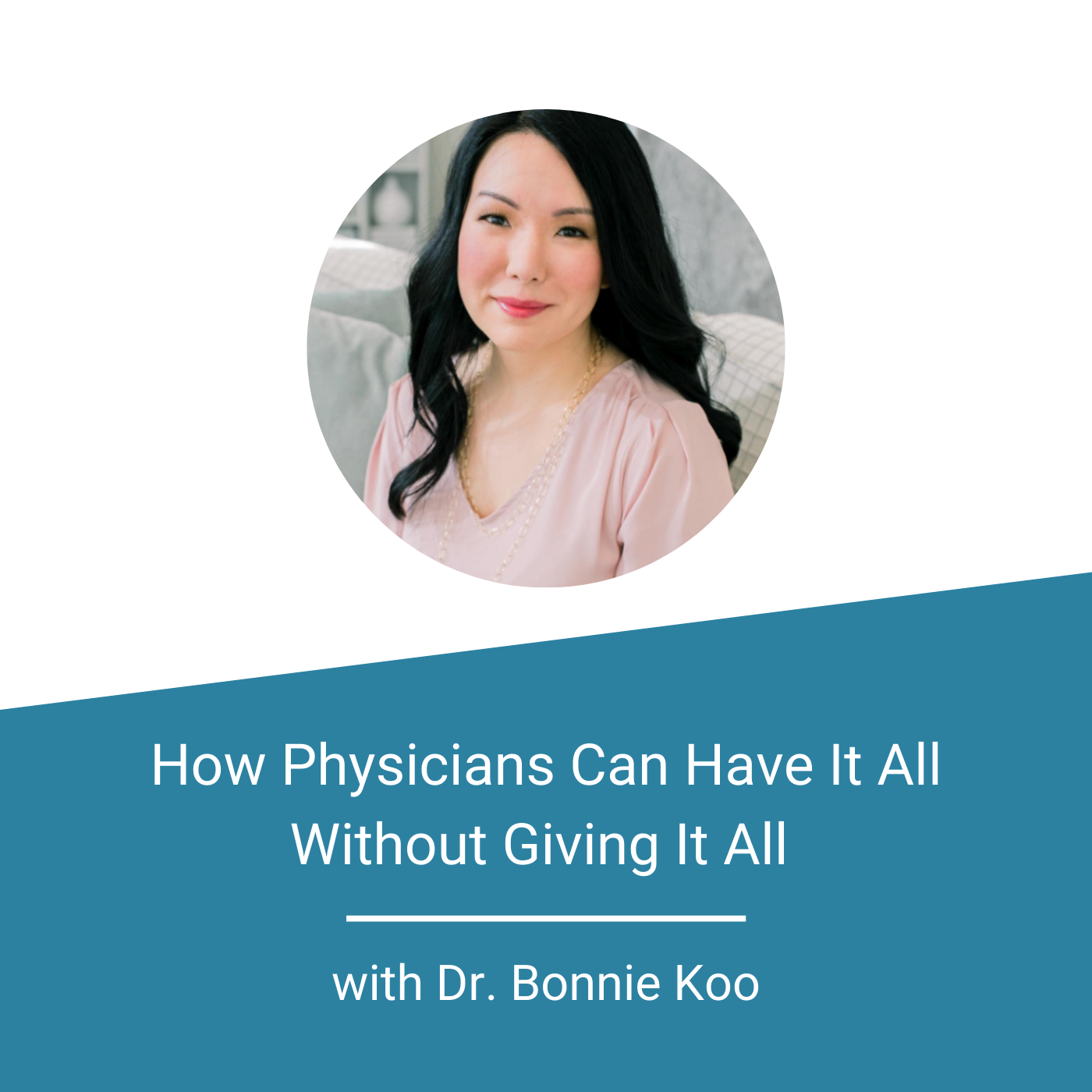 FEATURE IMAGE_Dr. Bonnie Koo_Finance for Physicians