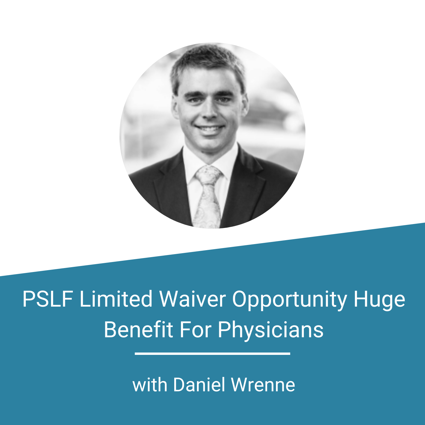 Featured Image - PSLF Limited Waiver Opportunity Huge Benefit For Physicians