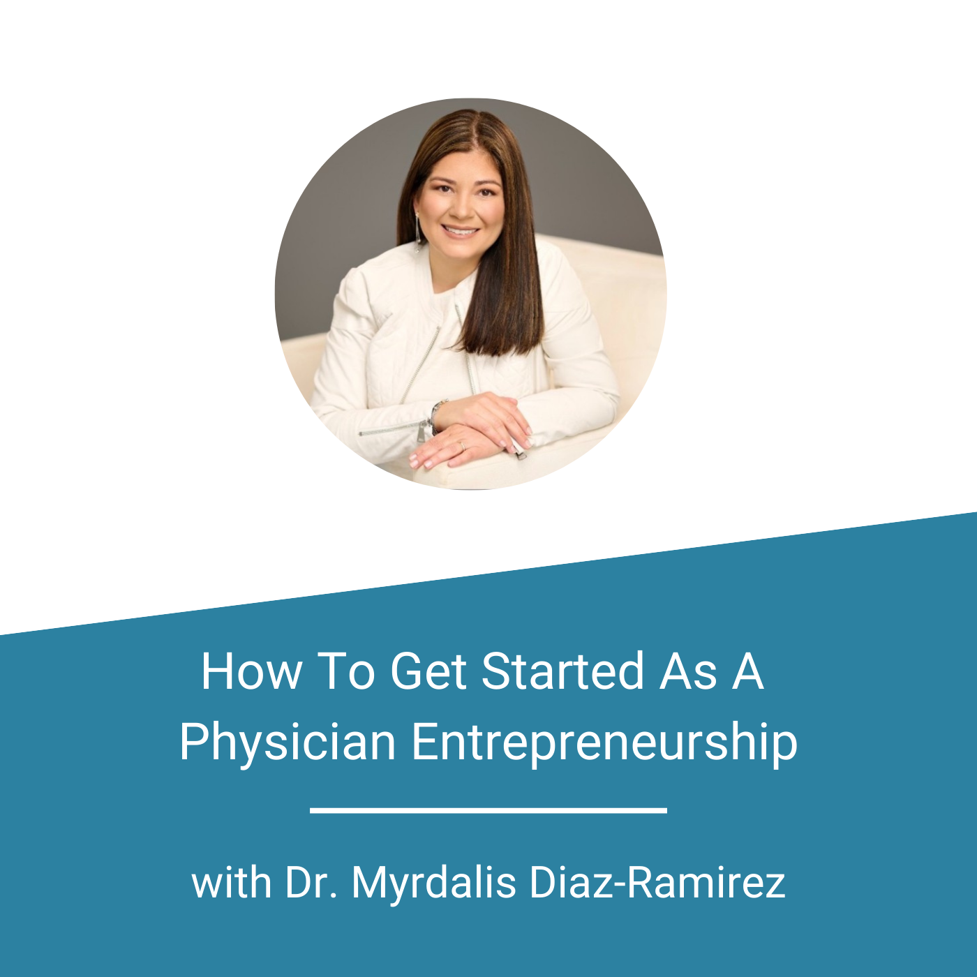 Featured Image - How To Get Started As A Physician Entrepreneurship