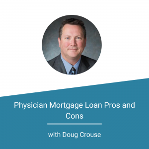 Physician Mortgage Loan Pros and Cons