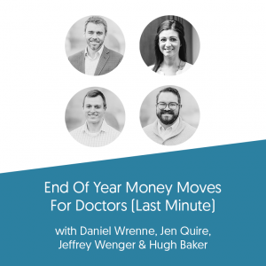 End Of Year Money Moves For Doctors (Last Minute)