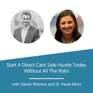 Start A Direct Care Side Hustle Today Without All The Risks w/ Dr. Paula Muto