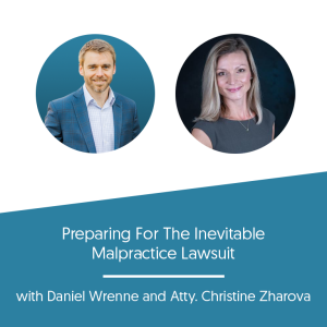 Preparing For The Inevitable Malpractice Lawsuit with Attorney Christine Zharova